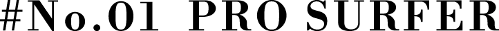 #No.01 PRO SURFER