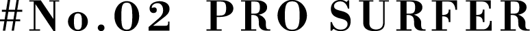 #No.01 PRO SURFER