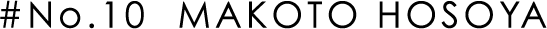 #No.10 MAKOTO HOSOYA