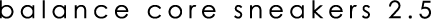 balance core sneakers 2.5
