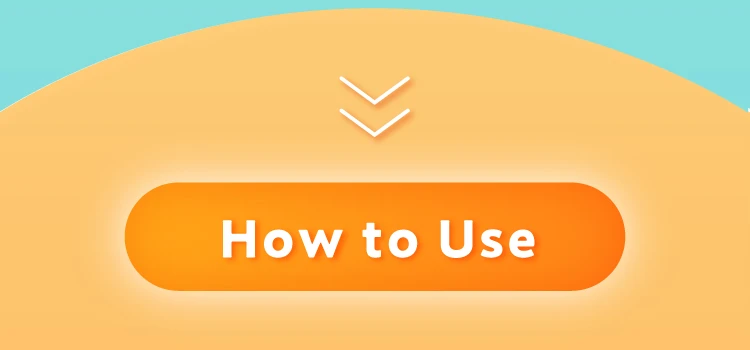 HOW TO USE