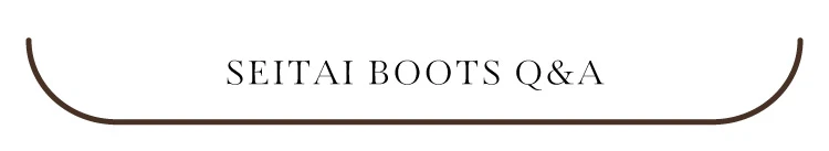 SEITAI BOOTS Q&A